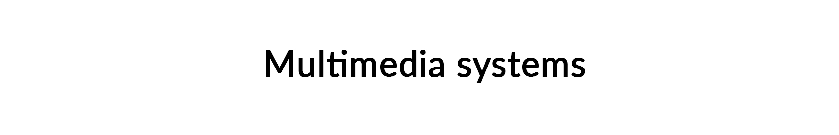 Multimedia systems